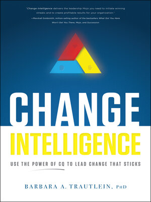 cover image of Change Intelligence: Use the Power of CQ to Lead Change That Sticks